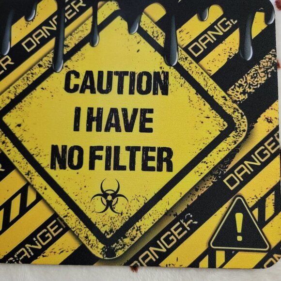 Caution No Filter Computer Mouse Pad - Picture 3 of 6